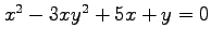 $ x^2-3xy^2+5x+y=0$