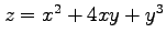 $ z=x^2+4xy+y^3$