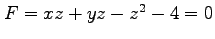 $ F=xz+yz-z^2-4=0$