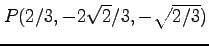 $ P(2/3,-2\sqrt{2}/3,-\sqrt{2/3})$