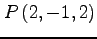 $ \displaystyle{P\left(2,-1,2\right)}$