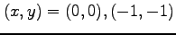 $\displaystyle (x,y)=(0,0), (-1,-1)$