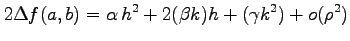 $\displaystyle 2\Delta f(a,b)=\alpha\,h^2+2(\beta k)h+(\gamma k^2)+o(\rho^2)$