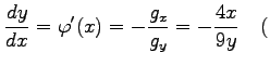 $\displaystyle \frac{dy}{dx}=\varphi'(x)=-\frac{g_x}{g_y}=-\frac{4x}{9y} \quad($