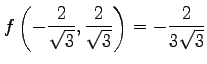 $ \displaystyle{
f\left(-\frac{2}{\sqrt{3}},\frac{2}{\sqrt{3}}\right)=-\frac{2}{3\sqrt{3}}}$