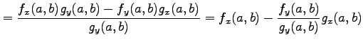 $\displaystyle = \frac{f_{x}(a,b)g_{y}(a,b)-f_{y}(a,b)g_{x}(a,b)}{g_{y}(a,b)}= f_{x}(a,b)-\frac{f_y(a,b)}{g_y(a,b)}g_{x}(a,b)$