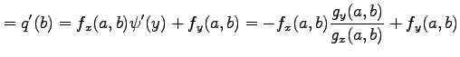 $\displaystyle =q'(b)= f_{x}(a,b)\psi'(y)+f_{y}(a,b)= -f_{x}(a,b)\frac{g_y(a,b)}{g_{x}(a,b)}+f_{y}(a,b)$