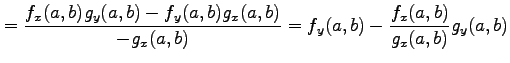 $\displaystyle = \frac{f_{x}(a,b)g_{y}(a,b)-f_{y}(a,b)g_{x}(a,b)}{-g_{x}(a,b)}= f_{y}(a,b)-\frac{f_{x}(a,b)}{g_{x}(a,b)}g_{y}(a,b)$