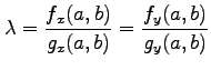 $\displaystyle \lambda= \frac{f_x(a,b)}{g_x(a,b)}= \frac{f_y(a,b)}{g_y(a,b)}$