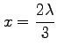 $ \displaystyle{x=\frac{2\lambda}{3}}$