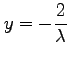 $ \displaystyle{y=-\frac{2}{\lambda}}$