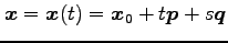 $\displaystyle \vec{x}=\vec{x}(t)=\vec{x}_0+t\vec{p}+s\vec{q}$