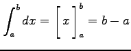 $\displaystyle \int_{a}^{b}dx= \left[\vrule height1.5em width0em depth0.1em\,{x}\,\right]_{a}^{b}=b-a$