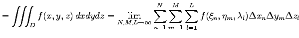 $\displaystyle = \iiint_{D}f(x,y,z)\,dxdydz= \lim_{N,M,L\to\infty}\sum_{n=1}^{N}...
...{m=1}^{M}\sum_{l=1}^{L} f(\xi_n,\eta_m,\lambda_l)\Delta x_n\Delta y_m\Delta z_l$