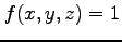 $ f(x,y,z)=1$