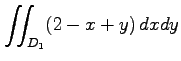 $ \displaystyle{\iint_{D_{1}}(2-x+y)\,dxdy}$