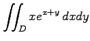 $ \displaystyle{\iint_{D}xe^{x+y}\,dxdy}$