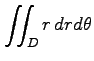 $ \displaystyle{\iint_{D}r\,drd\theta}$