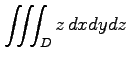 $ \displaystyle{\iiint_{D}z\,dxdydz}$