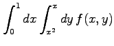 $ \displaystyle{\int_{0}^{1}dx\int_{x^2}^{x}dy\,f(x,y)}$