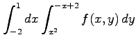 $ \displaystyle{\int_{-2}^{1}dx\int_{x^2}^{-x+2} f(x,y)\,dy}$