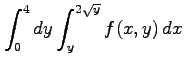 $ \displaystyle{\int_{0}^{4}dy\int_{y}^{2\sqrt{y}}f(x,y)\,dx}$