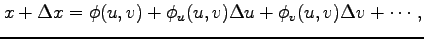 $\displaystyle x+\Delta x=\phi(u,v)+\phi_u(u,v)\Delta u+\phi_v(u,v)\Delta v+\cdots,$