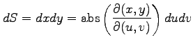 $\displaystyle dS=dxdy=\mathrm{abs}\left( \frac{\partial(x,y)}{\partial(u,v)}\right) dudv$