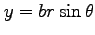 $ \displaystyle{y=br\sin\theta}$