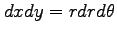 $ dxdy=rdrd\theta$