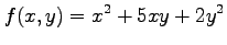 $\displaystyle f(x,y)=x^2+5xy+2y^2$