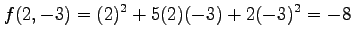 $\displaystyle f(2,-3)=(2)^2+5(2)(-3)+2(-3)^2=-8$