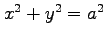 $ x^2+y^2=a^2$