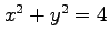 $ x^2+y^2=4$