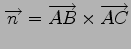 $ \overrightarrow{n}=\overrightarrow{AB}\times \overrightarrow{AC}$