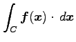 $ \displaystyle{\int_{C}\vec{f}(\vec{x})\cdot\,d\vec{x}}$