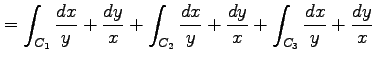 $\displaystyle = \int_{C_1}\frac{dx}{y}+\frac{dy}{x}+ \int_{C_2}\frac{dx}{y}+\frac{dy}{x}+ \int_{C_3}\frac{dx}{y}+\frac{dy}{x}$