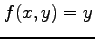 $ f(x,y)=y$