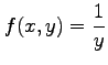 $ \displaystyle{f(x,y)=\frac{1}{y}}$