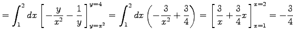 $\displaystyle = \int_{1}^{2}dx \left[\vrule height1.5em width0em depth0.1em\,{-...
...th0em depth0.1em\,{\frac{3}{x}+\frac{3}{4}x}\,\right]_{x=1}^{x=2}= -\frac{3}{4}$