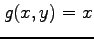 $ g(x,y)=x$