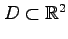 $ D\subset\mathbb{R}^2$