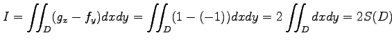 $\displaystyle I=\iint_{D}(g_x-f_y)dxdy= \iint_{D}(1-(-1))dxdy= 2\iint_{D}dxdy=2S(D)$