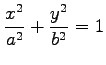 $ \displaystyle{\frac{x^2}{a^2}+\frac{y^2}{b^2}=1}$