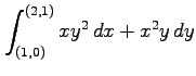 $ \displaystyle{\int_{(1,0)}^{(2,1)}xy^2\,dx+x^2y\,dy}$