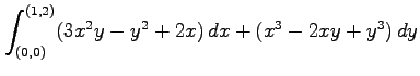 $ \displaystyle{\int_{(0,0)}^{(1,2)}(3x^2y-y^2+2x)\,dx+(x^3-2xy+y^3)\,dy}$