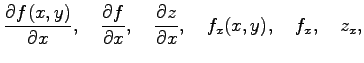 $\displaystyle \frac{\partial f(x,y)}{\partial x}, \quad \frac{\partial f}{\partial x}, \quad \frac{\partial z}{\partial x}, \quad f_x(x,y), \quad f_x, \quad z_x,$