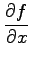 $\displaystyle \frac{\partial f}{\partial x}$