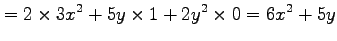 $\displaystyle = 2\times 3x^2+ 5y\times 1+ 2y^2\times 0 = 6x^2+5y$