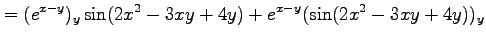 $\displaystyle = (e^{x-y})_y\sin(2x^2-3xy+4y)+ e^{x-y}(\sin(2x^2-3xy+4y))_y$